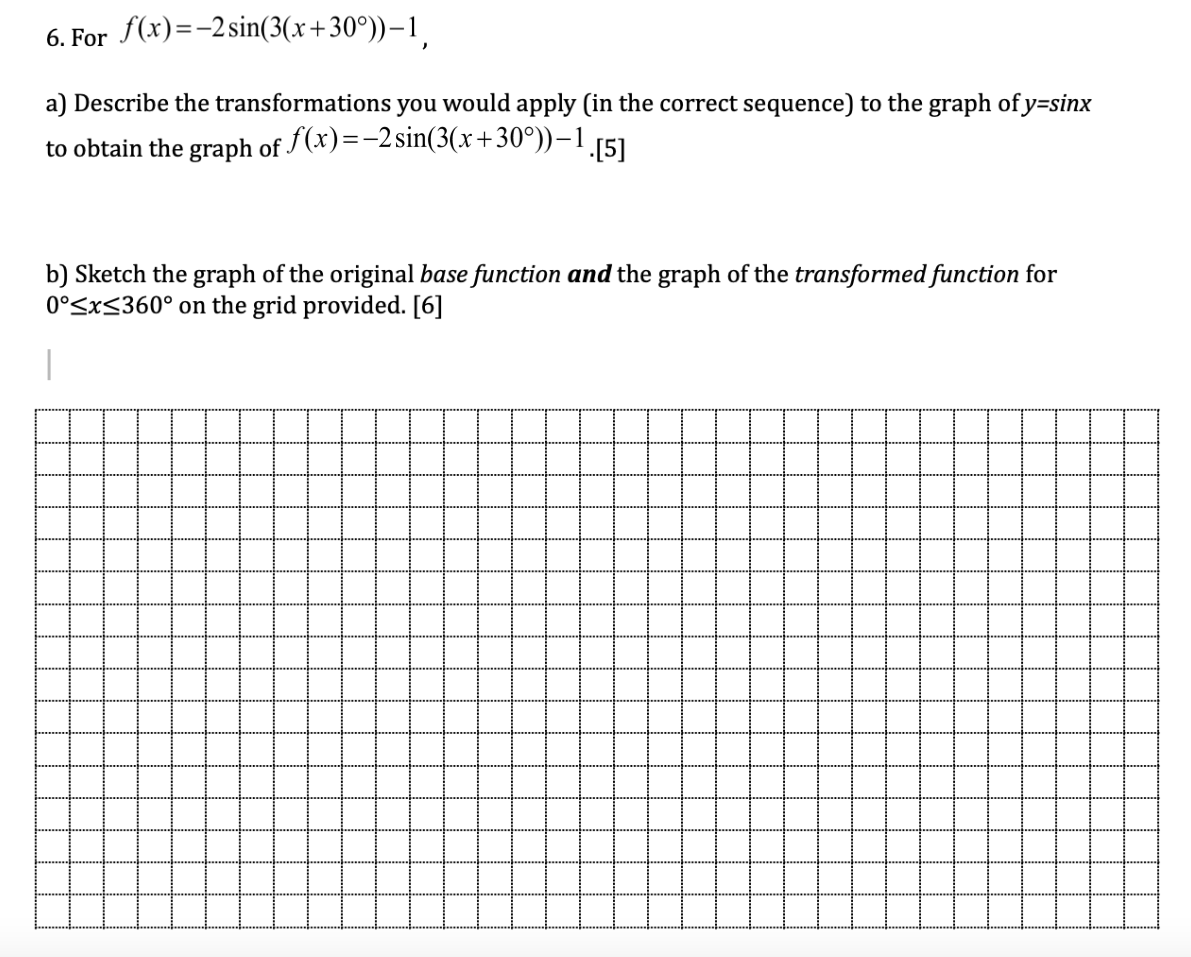 6. For f(x)=-2sin(3(x +309))-1, a) Describe the
