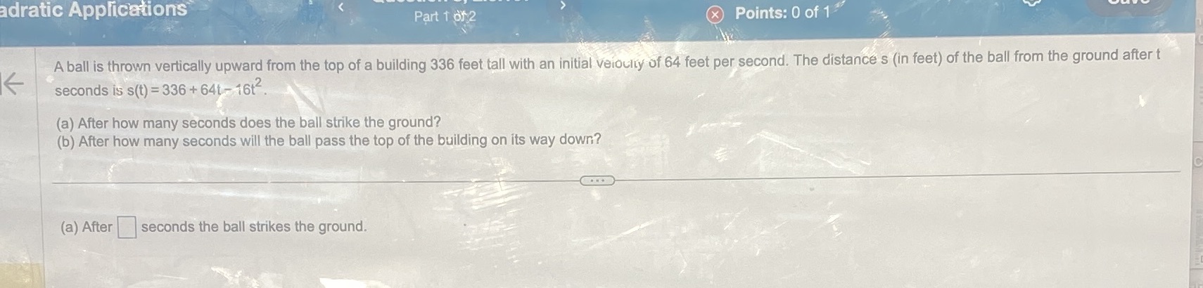 adratic Applications Part 1 of 2 X Points: 0 of 1