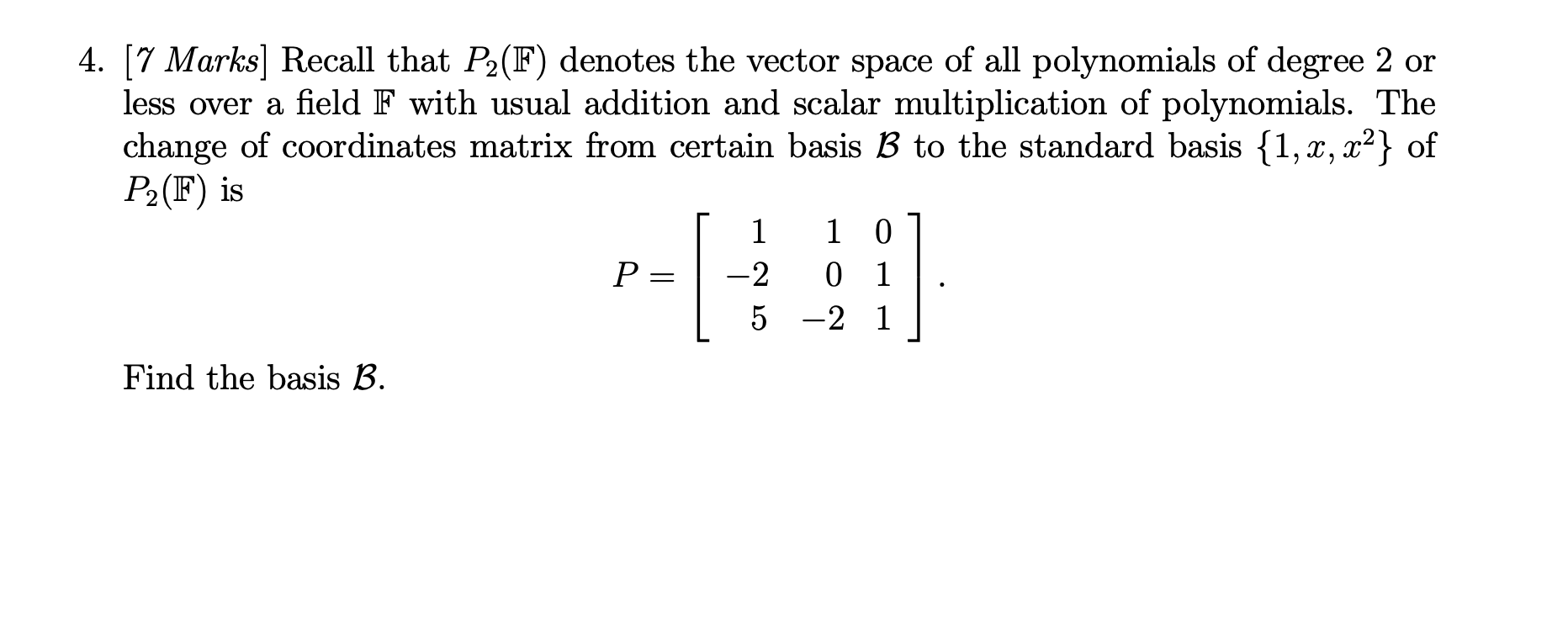 find the basis B 4. [7 Marks] Recall that P2(F)