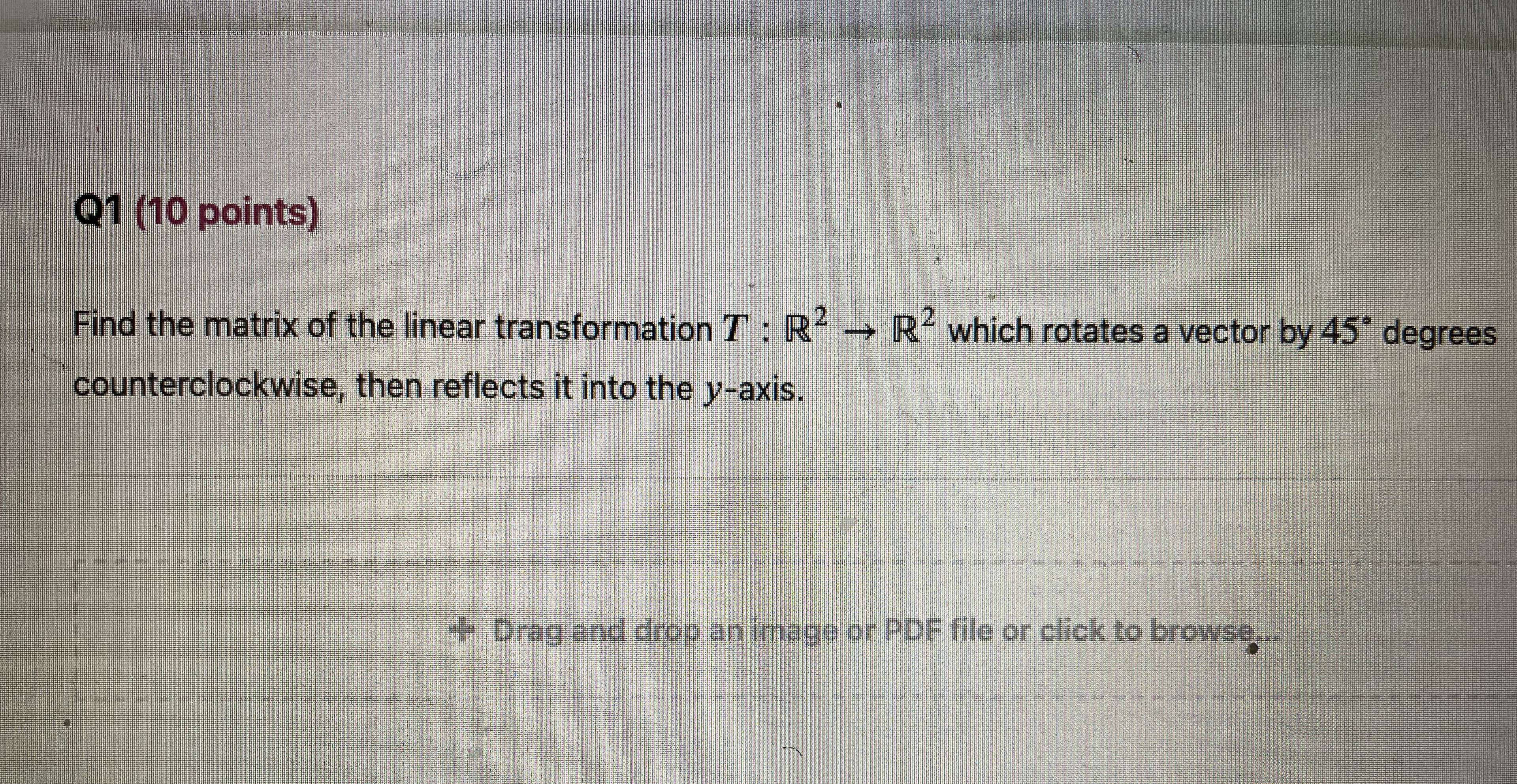 Q1 (10 points) Find the matrix of the linear