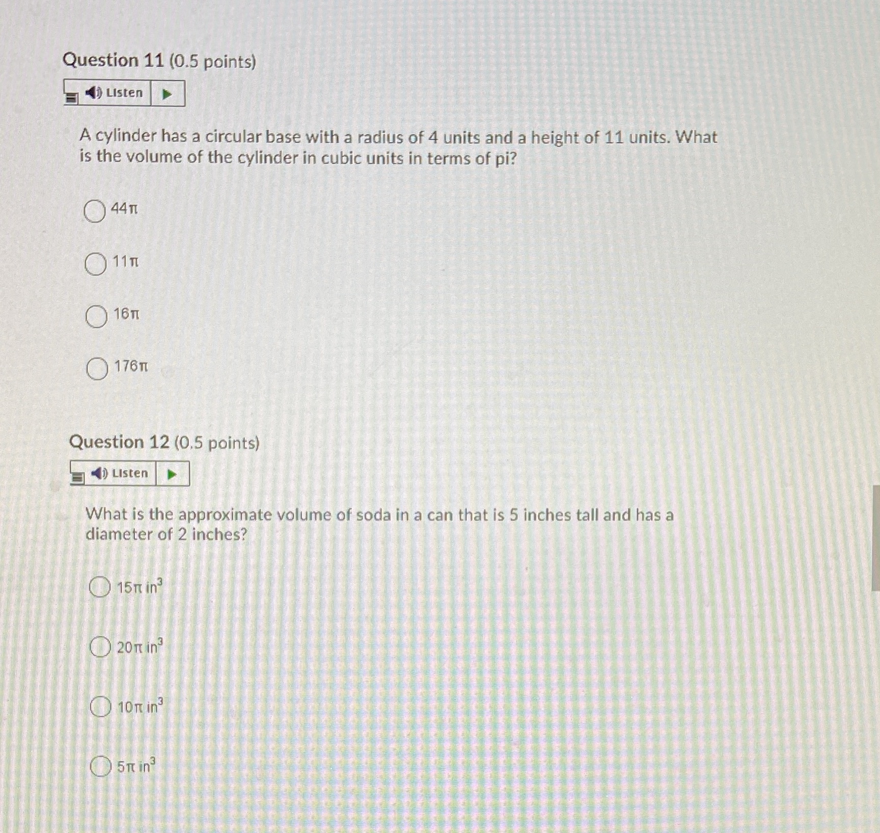 Question 11 (0.5 points) Listen A cylinder has a