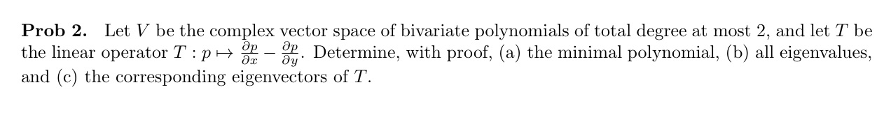 Prob 2. Let V be the complex vector Space of