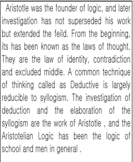 Aristotle was the founder of logic. and later