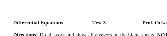 Differential Equations Test 3 Prof. Ocka
