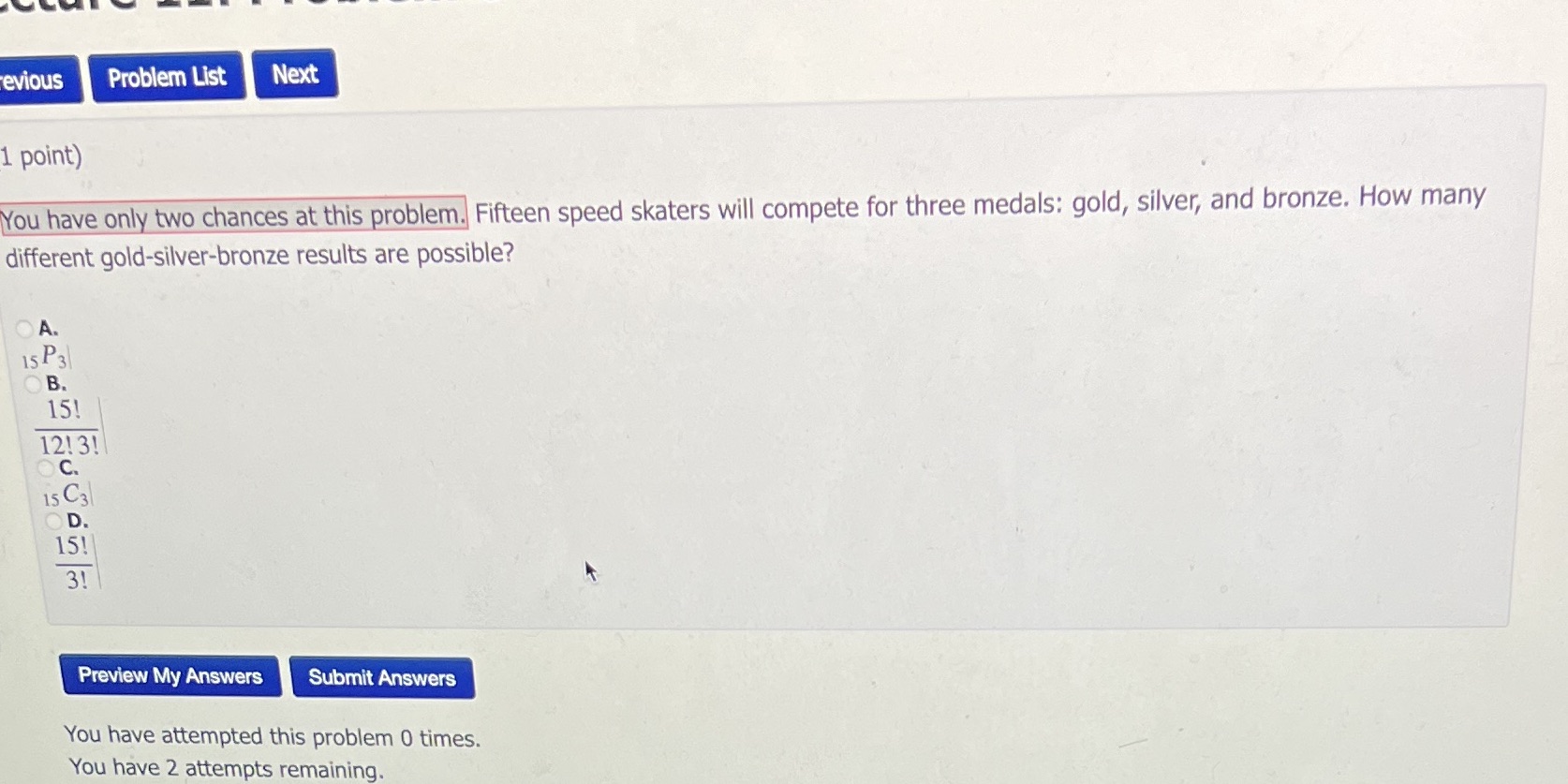 evious Problem List Next 1 point) You have only