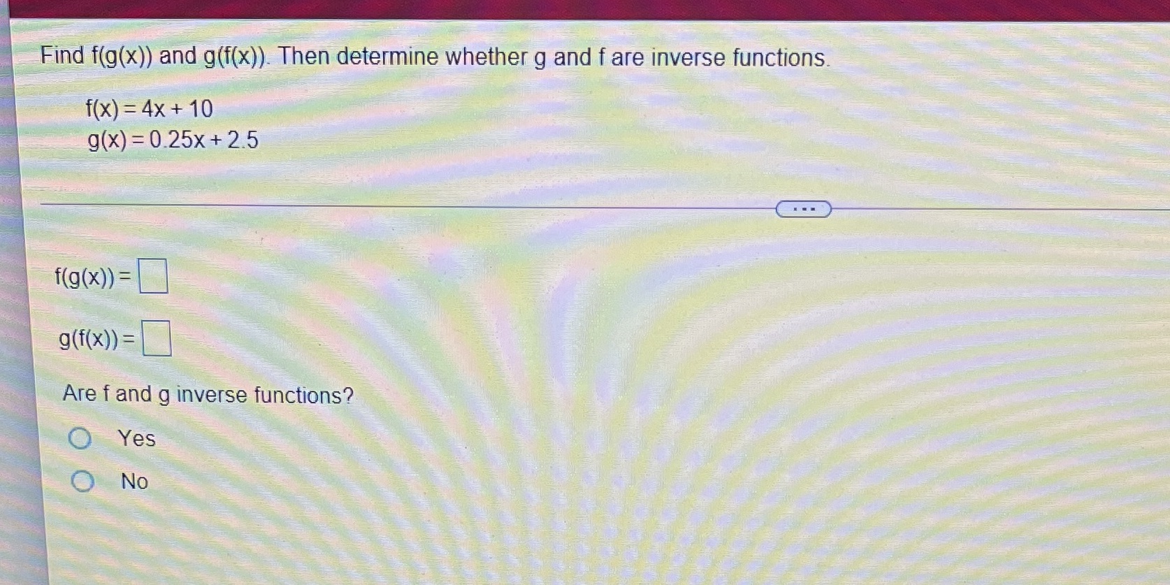 Find f(g(x)) and g(f(x)). Then determine whether