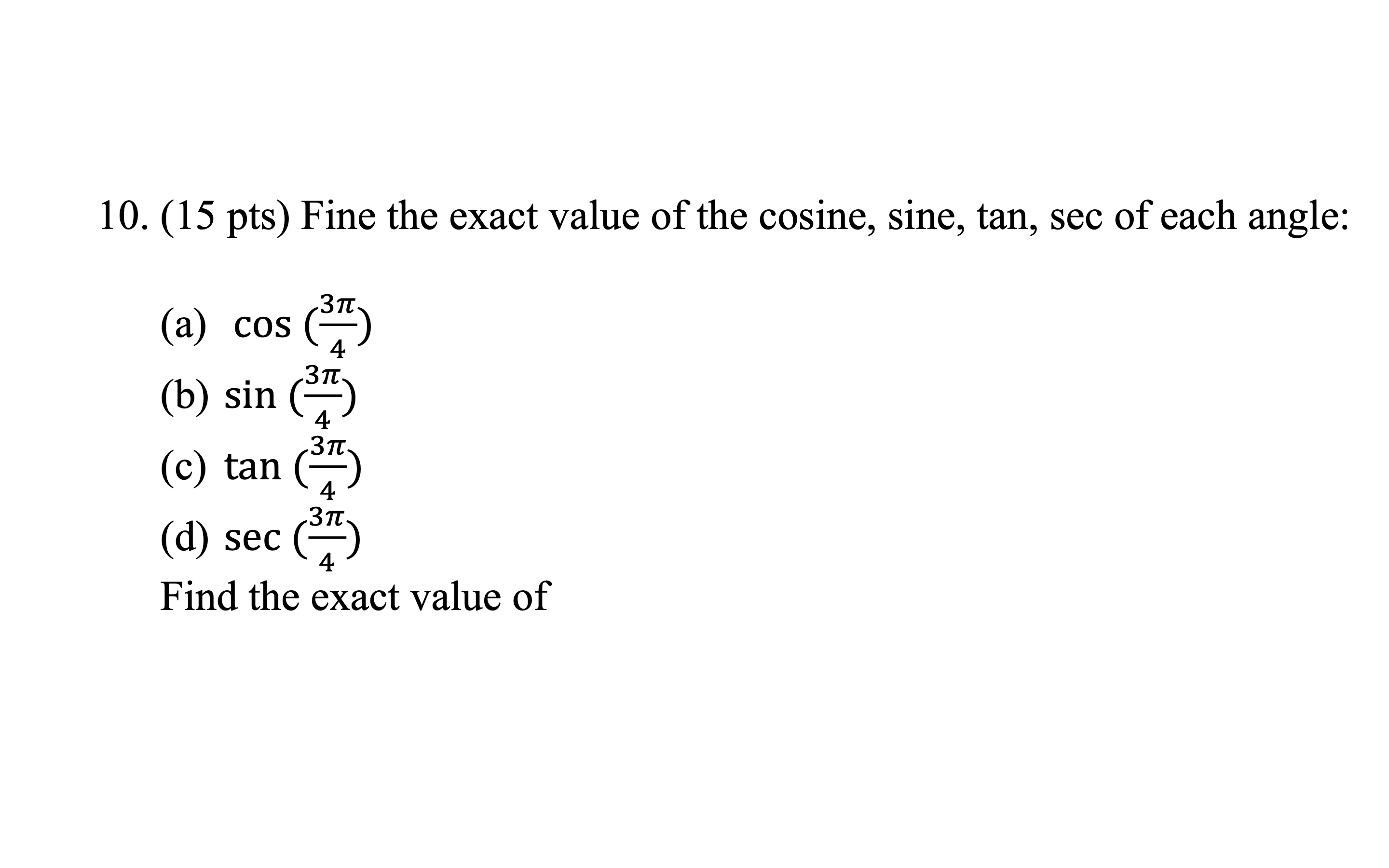 10. (15 pts) Fine the exact value of the cosine,