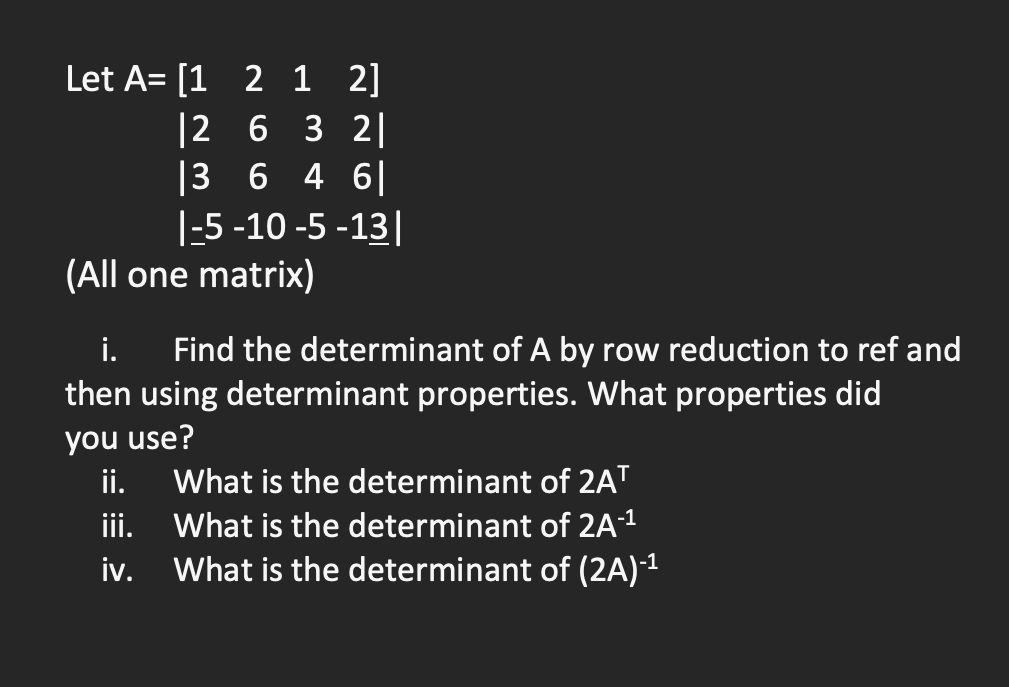 LetA=[1 2 1 2] |2632| |3646| |;5 -10 -5 -1| (All