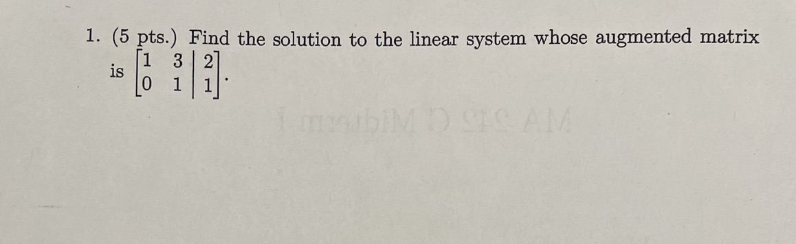 1. (5 pts.) Find the solution to the linear
