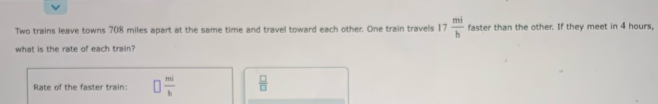 mi Two trains leave towns 708 miles apart at the