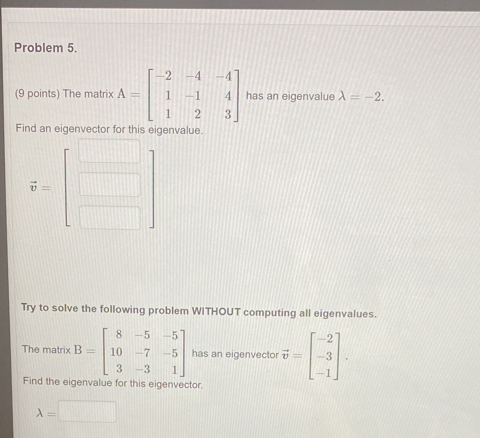 Problem 5. 4 (9 points) The matrix A = has an