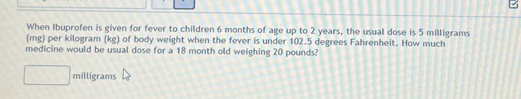 When Ibuprofen is given for fever to children 6