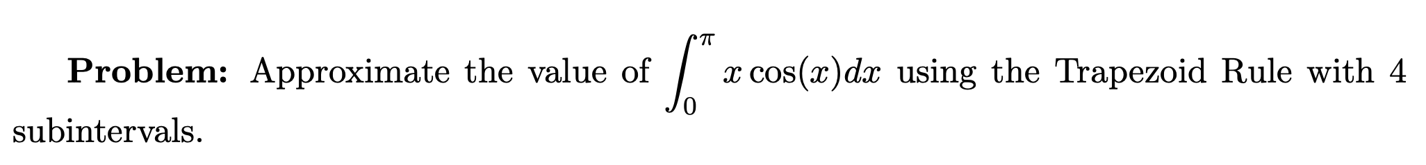 Problem: Approximate the value of x cos(x) dx