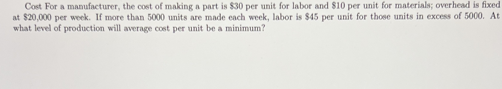 Cost For a manufacturer, the cost of making a