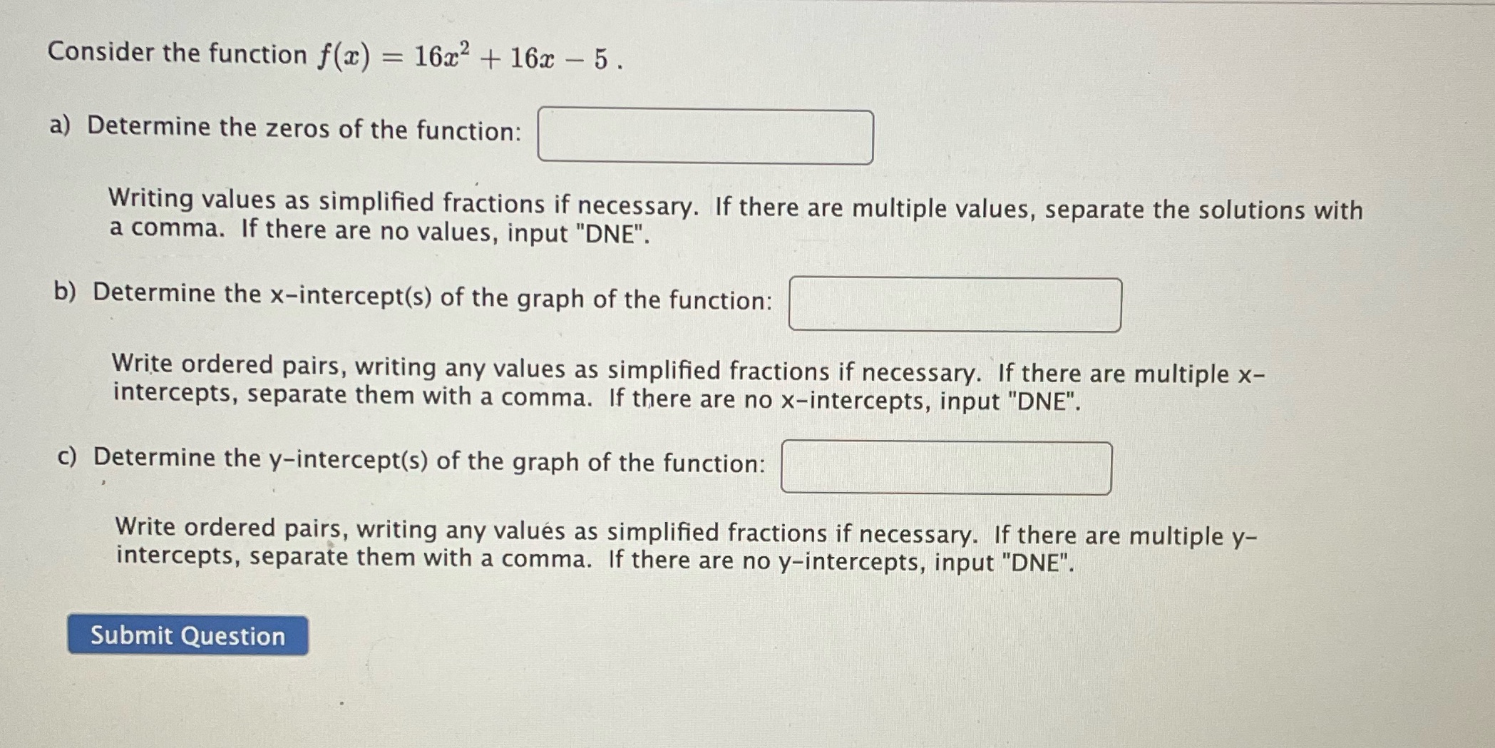 Consider the function f(x) = 16x2 + 16x -5. a)