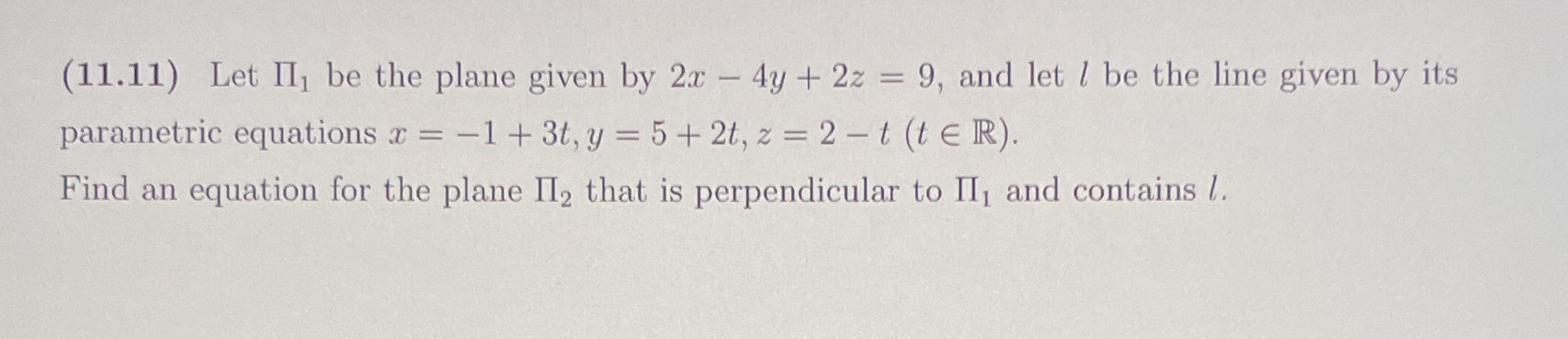 (11.11) Let II, be the plane given by 2x - 4y +