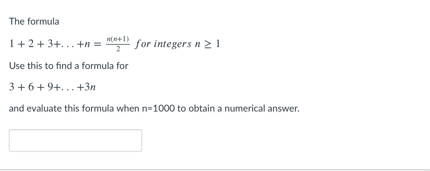 The formula 1+ 2+3+... +n= n(n+1) 2 for integers
