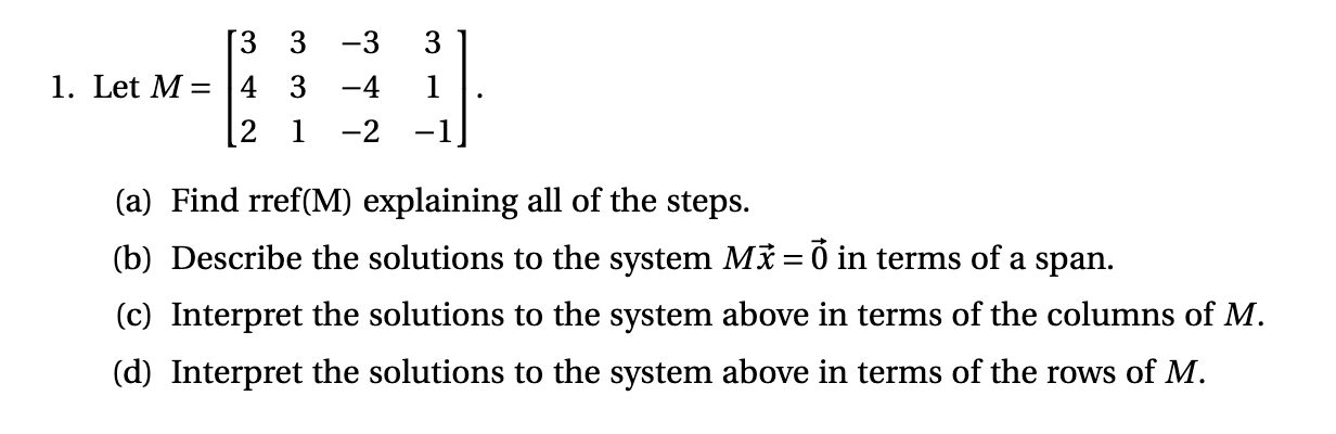 3 3 3 3 1. Let M = 4 3 4 1 . 2 1 2 1 (a) Find