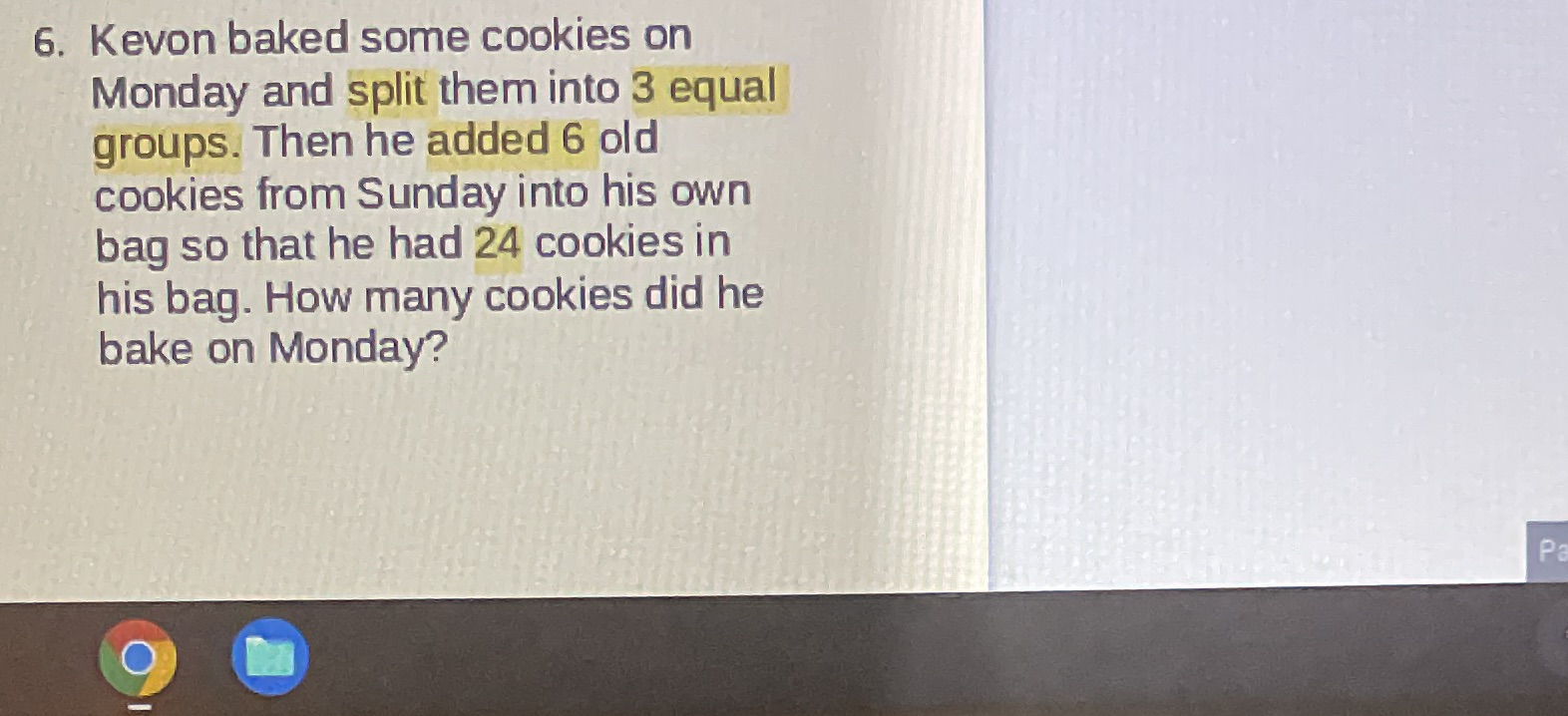 6. Kevon baked some cookies on Monday and split