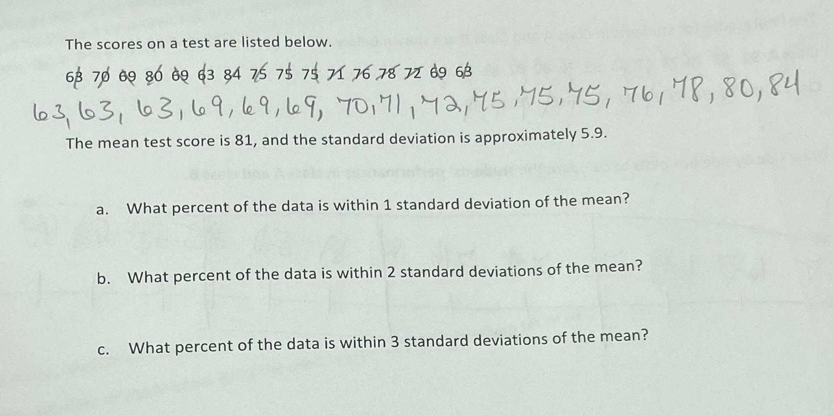 The scores on a test are listed below. 68 70 69
