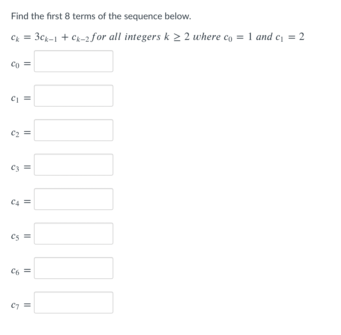 Find the first 8 terms of the sequence below. Ck