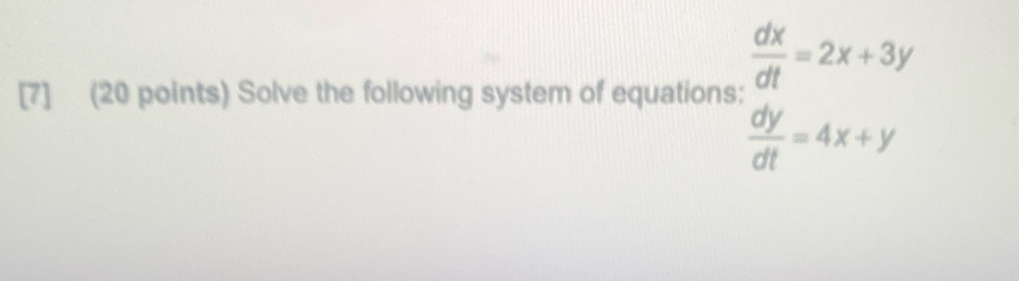 dx 2x +3y dt (7] (20 points) Solve the following