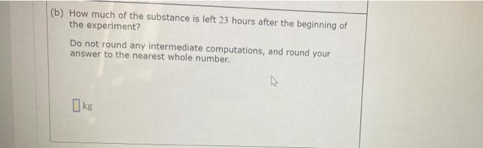 (b) How much of the substance is left 23 hours
