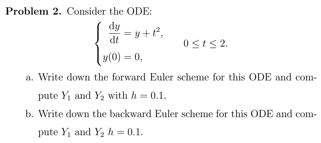 Problem 2. Consider the ODE: dy = y + +2 dt 0