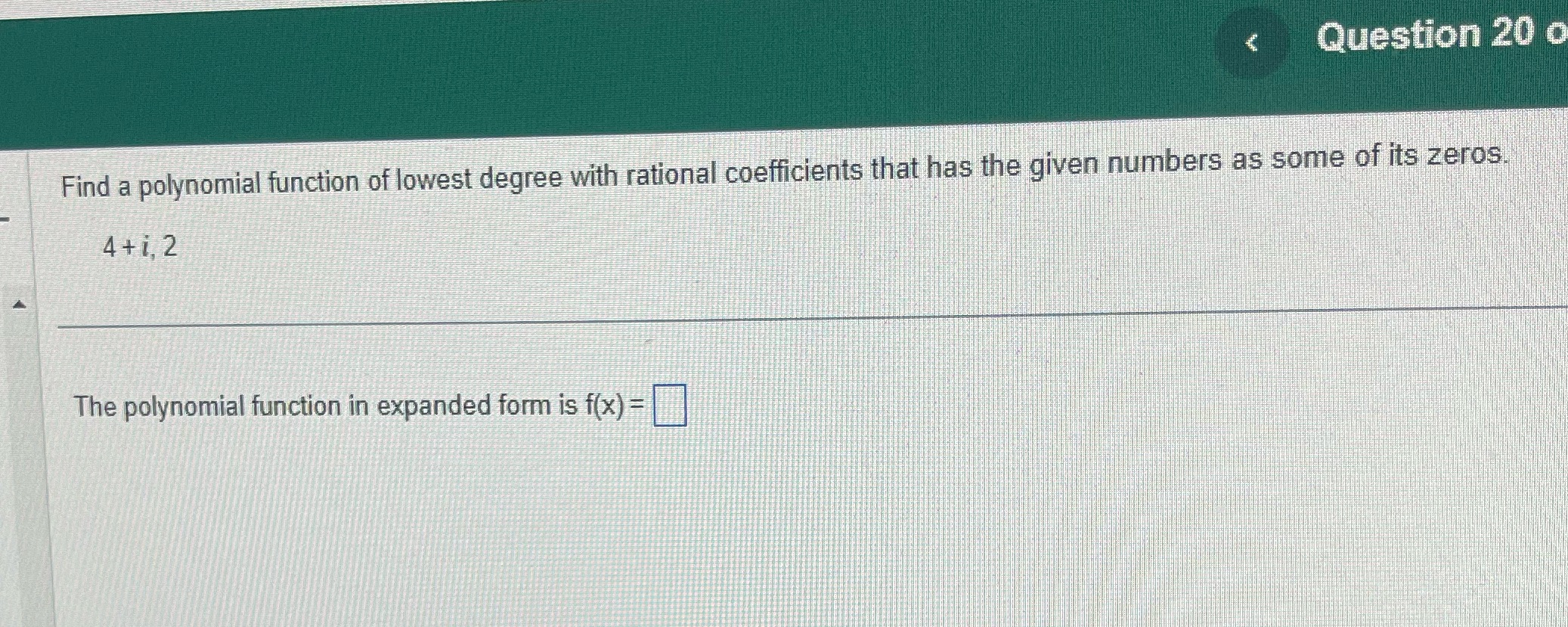 < Question 20 o Find a polynomial function of