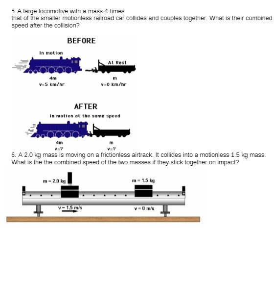 5. A large locomotive with a mass 4 times that of