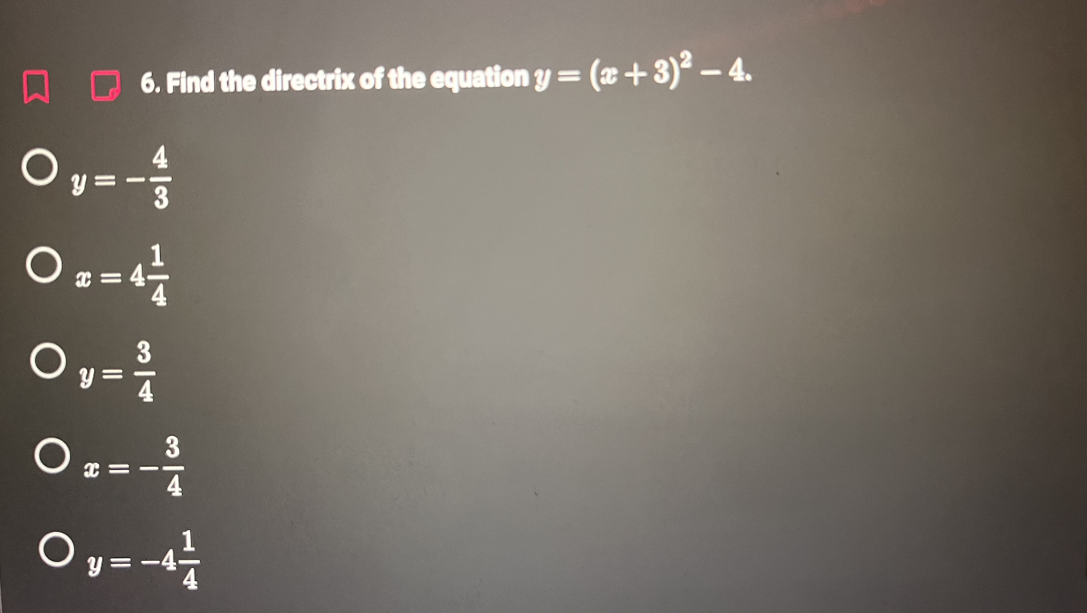help Q Q6. Find the directrix of the equation y =