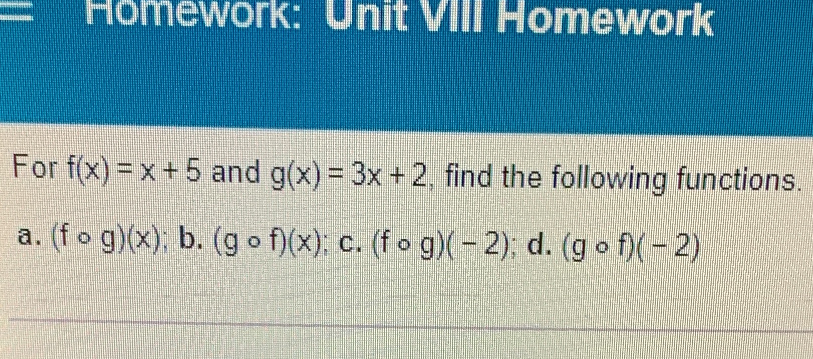 Homework: Unit Vill Homework For f(x) = x + 5 and