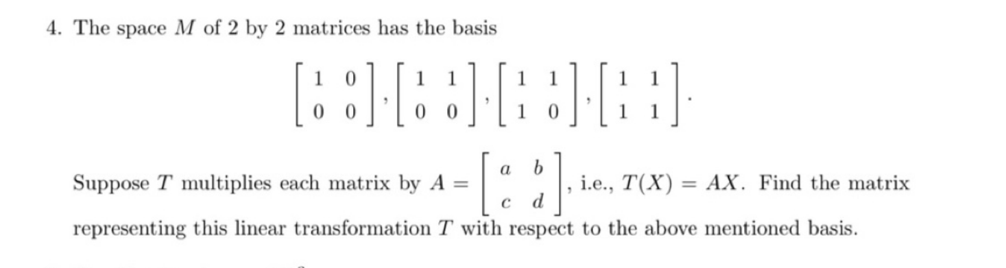 4. The space A! of 2 by 2 matrices has the basis