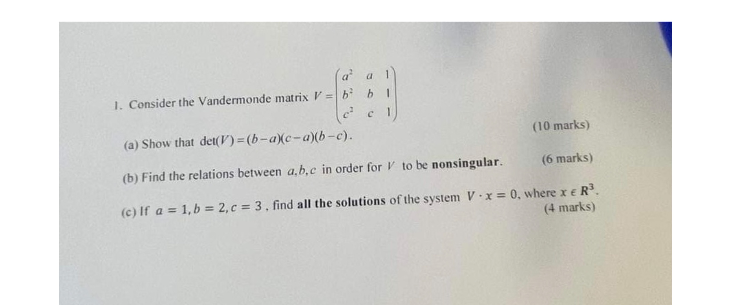 a 1. Consider the Vandermonde matrix V = b b 1 C