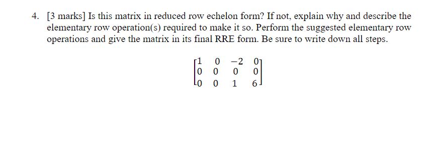 4. 3 marks] Is this matrix in reduced row echelon