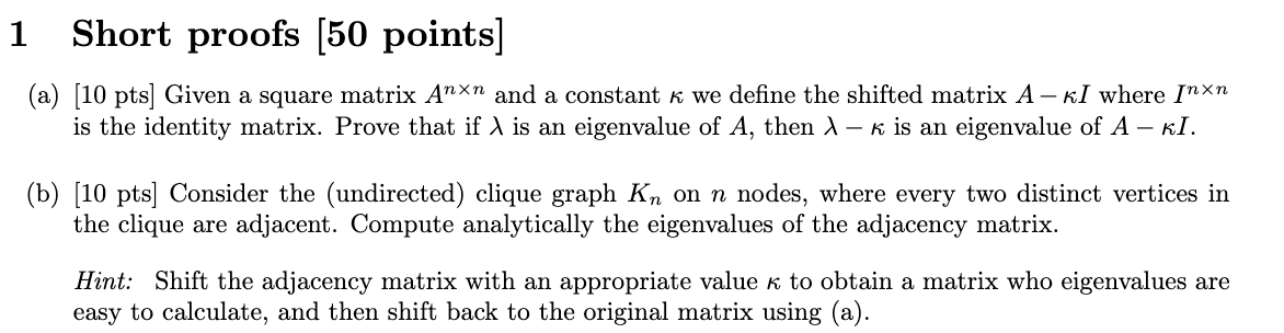 1 Short proofs [50 points] (a) [10 pts] Given a