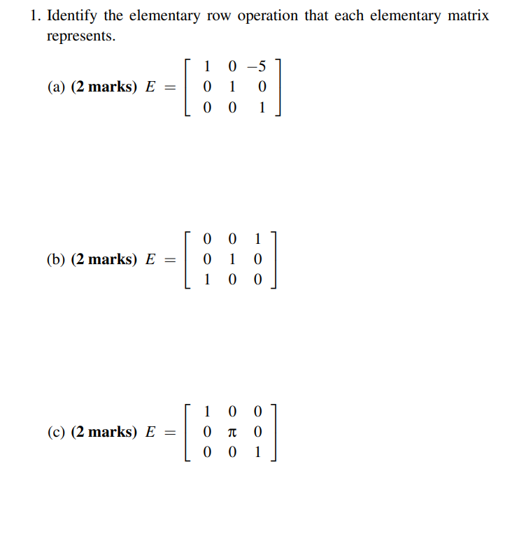 1. Identify the elementary row operation that