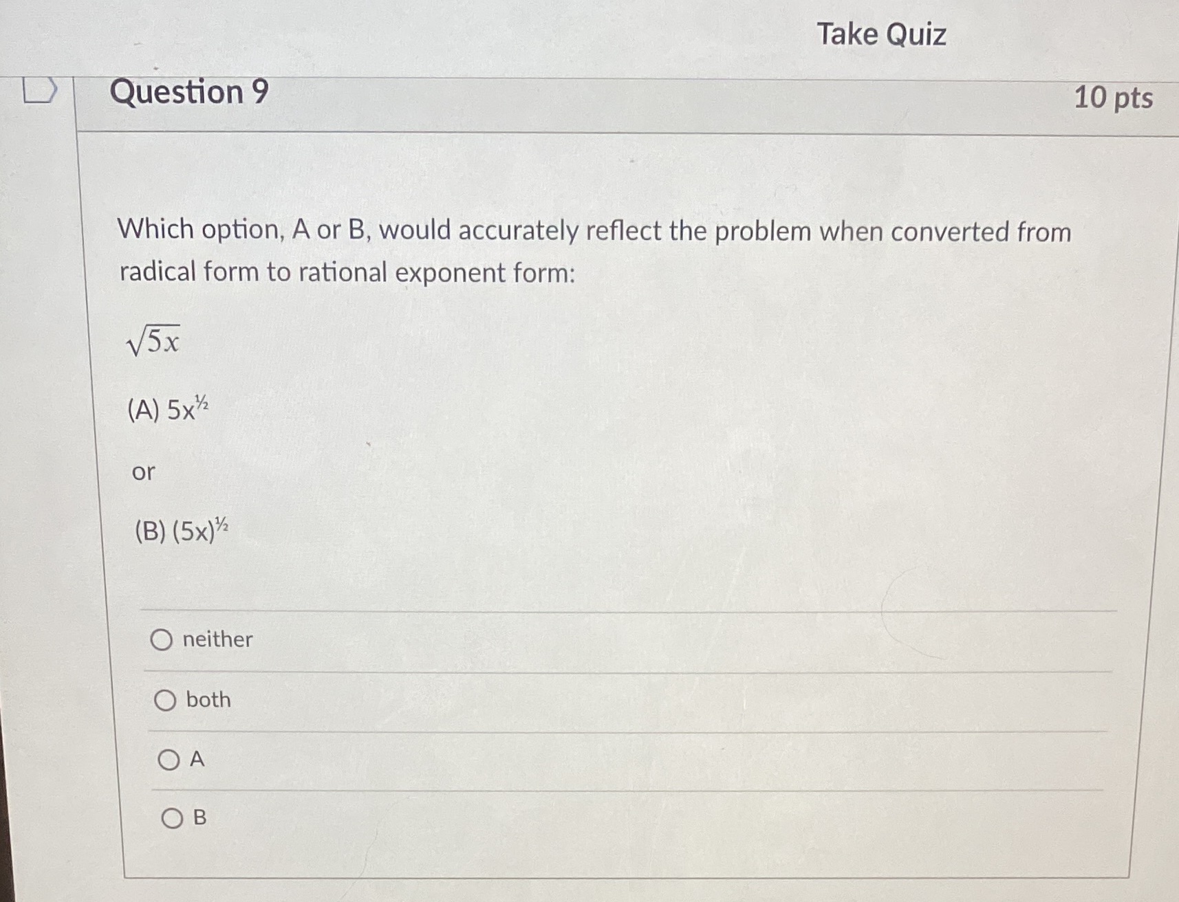 Take Quiz Question 9 10 pts Which option, A or B,
