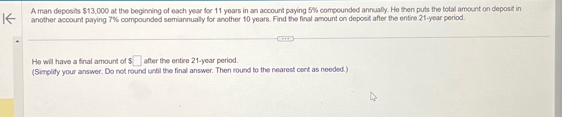 Please help K A man deposits $13,000 at the