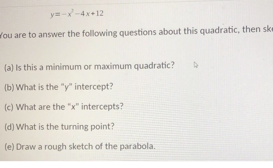 y=-x-4x+12 You are to answer the following