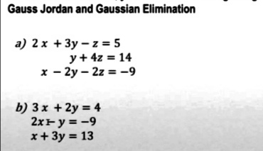 Gauss Jordan and Gaussian Elimination a) 2 x +