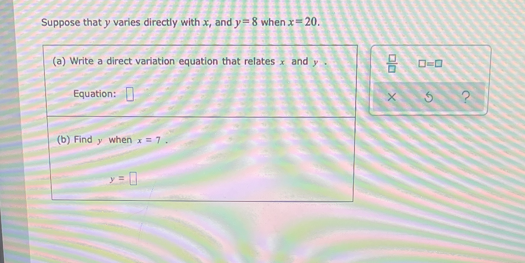 Suppose that y varies directly with x, and y = 8