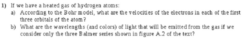 1) If we have a heated gas of hydrogen atoms: a)