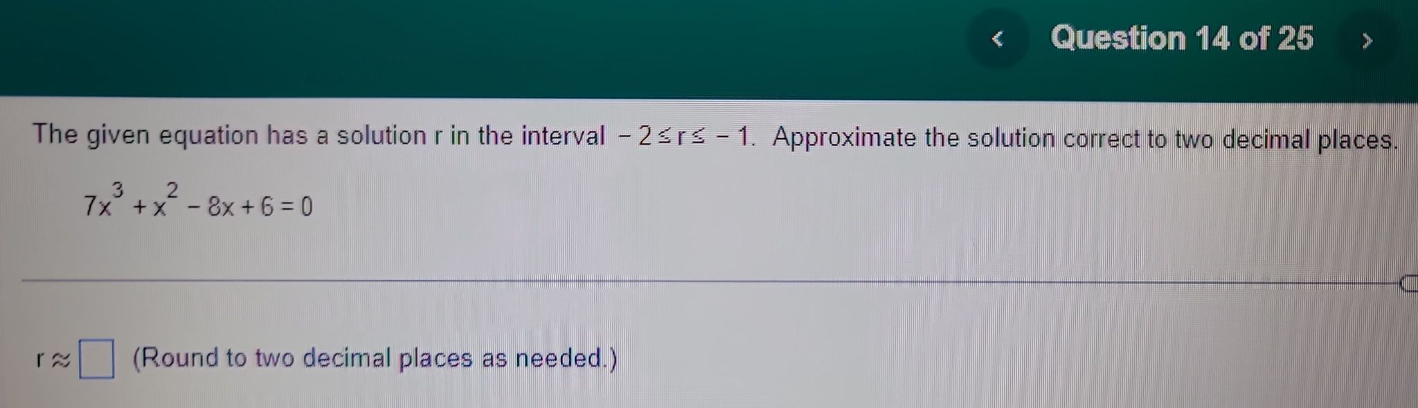 < Question 14 of 25 The given equation has a