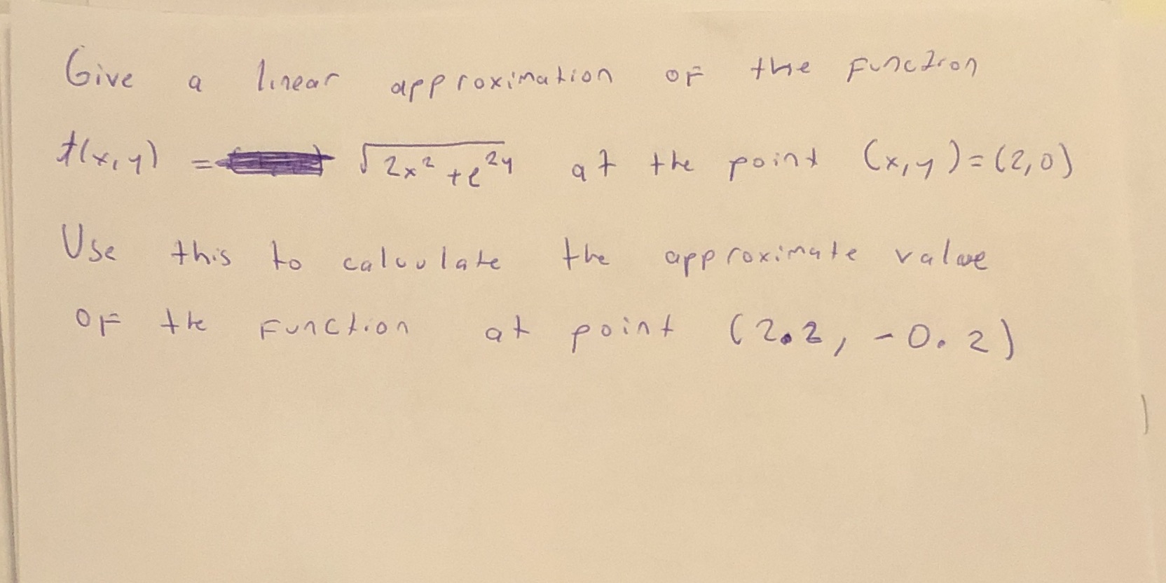 Give a linear approximation Give a 1 linear