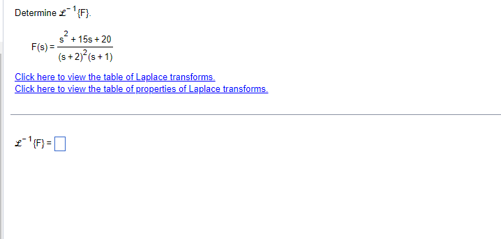 Determine 2 {F} 2 S + 15s + 20 F(s) = (s + 2)= (5