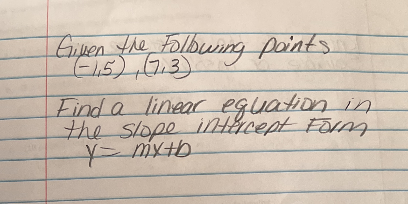 Given the Following points - 15 1713 Find a