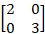 1. Given the following matrices; A= 2 1 3 B= 2 2