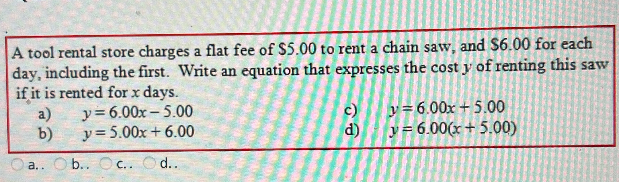 A tool rental store charges a flat fee of $5.00