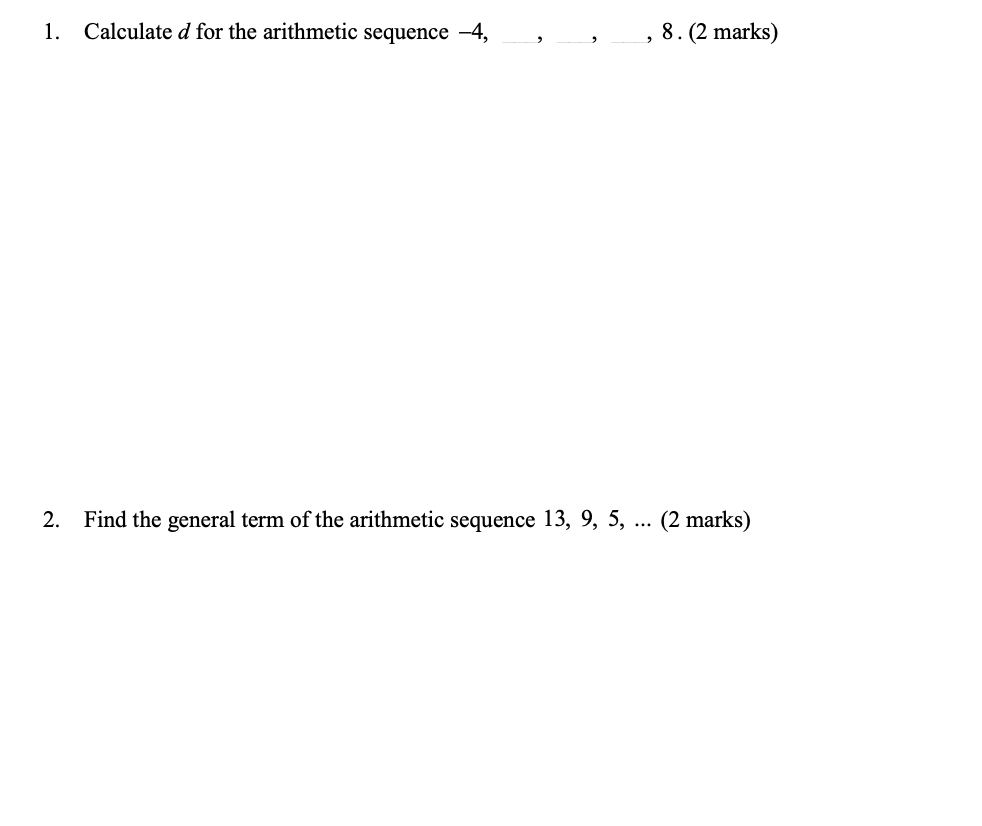 1. Calculate d for the arithmetic sequence -4, ,